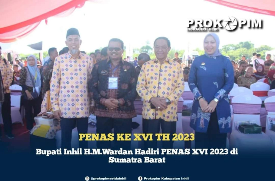 Bupati Inhil H.M.Wardan Hadiri PENAS XVI 2023 di Sumatra Barat.
